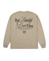 But Daddy I Love Him Long Sleeve T-Shirt