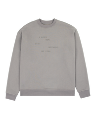 I Love You It's Ruining My Life Crewneck