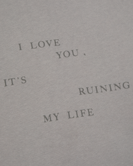 I Love You It's Ruining My Life Crewneck