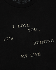 I Love You, It's Ruining My Life Loose Baby T-Shirt