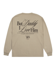 But Daddy I Love Him Long Sleeve T-Shirt