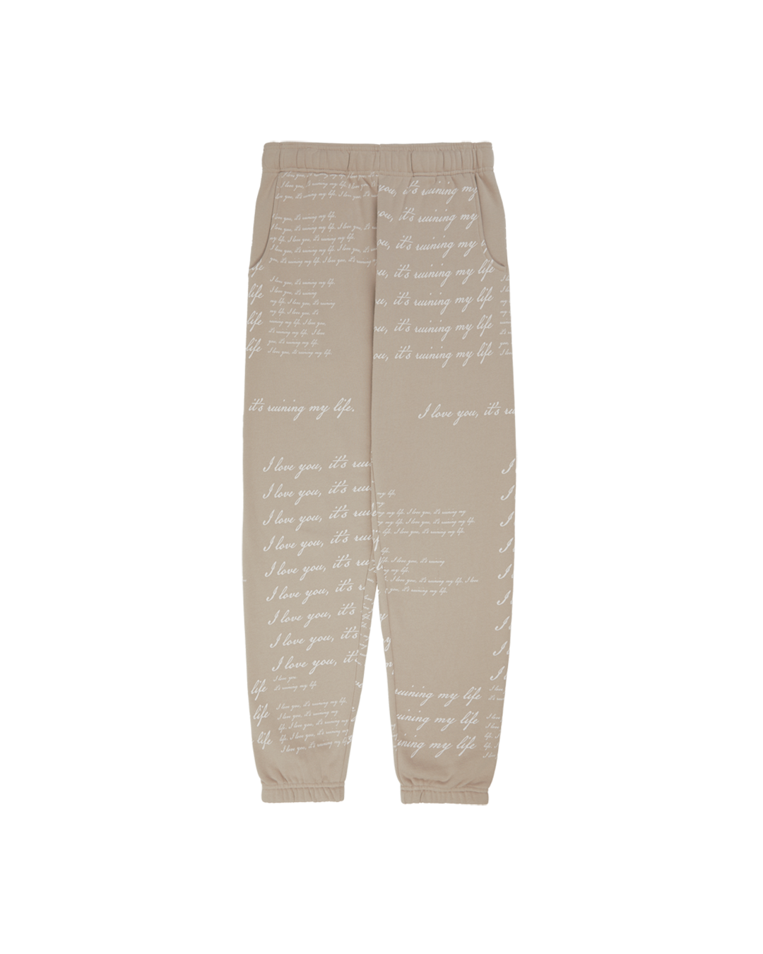 I Love You It's Ruining My Life Sweatpants
