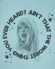 Ain't That The Worst Thing You Ever Heard? T-Shirt