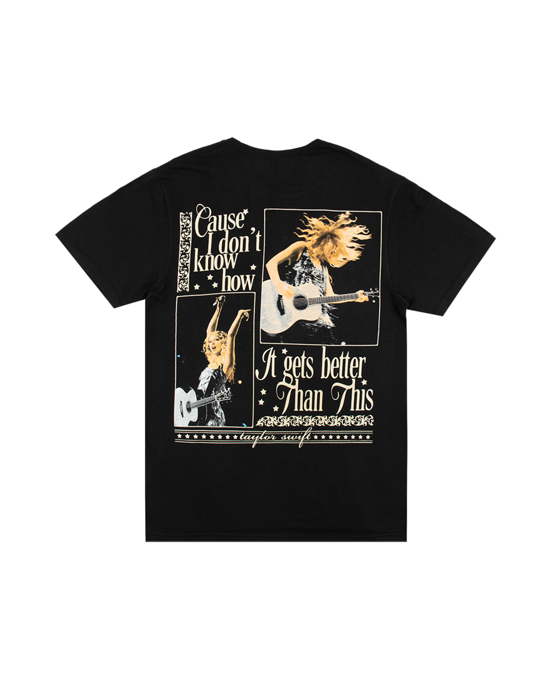 Cause I Don't Know How It Gets Better Than This Black T-Shirt